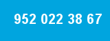 952 022 38 67